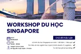 Workshop du học Singapore: Du học tiết kiệm - Nhận bằng quốc tế