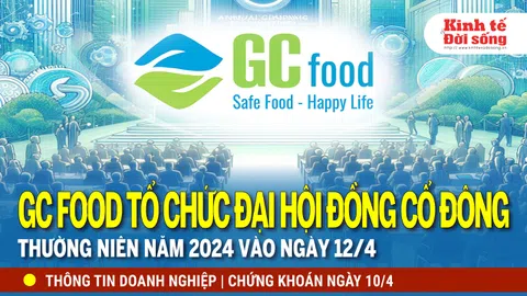 Bản tin Doanh nghiệp ngày 10/4: GCF tổ chức ĐHĐCĐ thường niên vào ngày 12/04