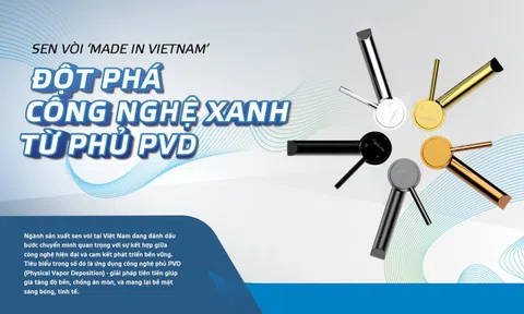 Sen vòi "made in Vietnam": Đột phá công nghệ Xanh từ phủ PVD