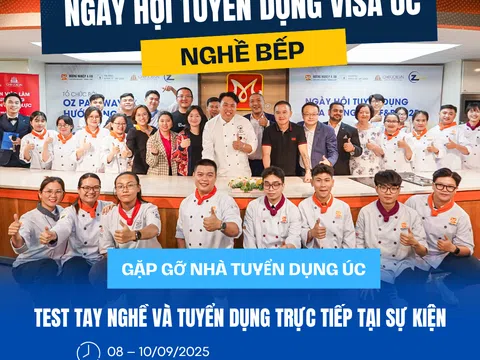 Ngày hội tuyển dụng nghề Bếp: Cơ hội nhận Visa Úc và thư mời làm việc ngay tại Việt Nam