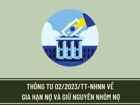 Đề xuất gia hạn Thông tư 02, khách hàng hay ngân hàng được hưởng lợi?