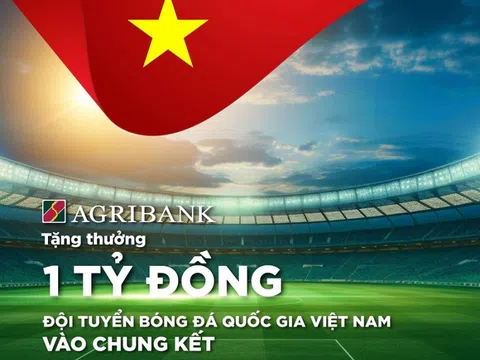 Agribank tặng thưởng 1 tỷ đồng cho Đội tuyển Bóng đá Quốc gia Việt Nam