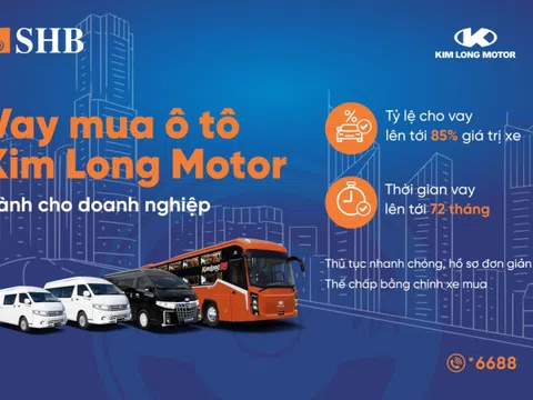 SHB cấp tín dụng đến 85% giá trị xe cho doanh nghiệp mua ô tô từ Kim Long Motor